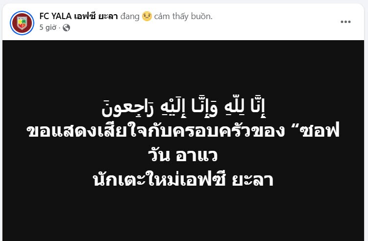 Yala FC ra thông báo về tin dữ liên quan đến cầu thủ Safwan Awae